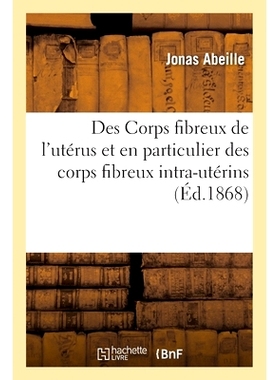 预订 Des Corps fibreux de l’utérus et en particulier des corps fibreux intra-utérins 子宫纤维体，特别是子宫内纤维体: