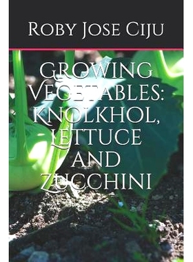 预订 Growing Vegetables: KnolKhol, Lettuce and Zucchini: 9781492181934