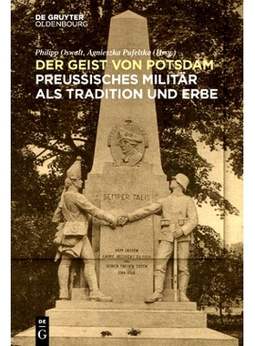 预订 Der Geist von Potsdam: Preußisches Militär als Tradition und Erbe 普鲁士军队的传统和遗产: 9783111298474