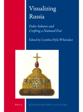 预订 Visualizing Russia: Fedor Solntsev and Crafting a National Past 可视化俄罗斯：费奥多尔Solntsev和起草一个国家的过去: