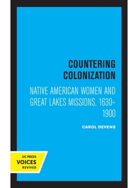 预订 Countering Colonization: Native American Women and Great Lakes Missions, 1630-1900: 9780520368651