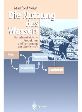 预订 Die Nutzung des Wassers: Naturhaushaltliche Produktion und Versorgung der Gesellschaft: 9783642638701