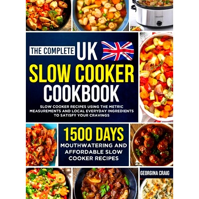 预订 The Complete UK Slow Cooker Cookbook: 1500 Days of Mouthwatering and Affordable Slow Cooker Recipes Using the Metri