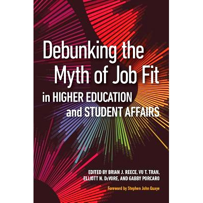 预订 Debunking the Myth of Job Fit in Student Affairs 揭开学生事务适合的神话: 9781620367889