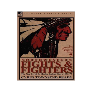 [预订]Northwestern Fights & Fighters: The Nez Perc & Modoc Indian Wars 1872-77 9780857066718