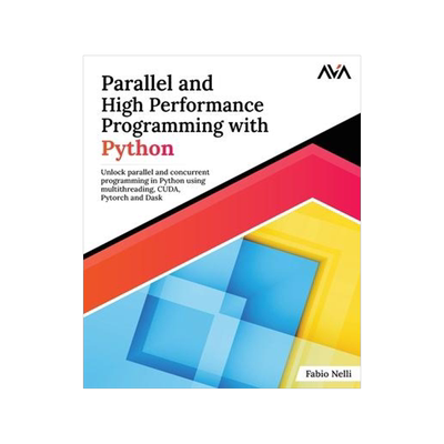 [预订]Parallel and High Performance Programming with Python: Unlock parallel and concurrent programming in 9789388590730