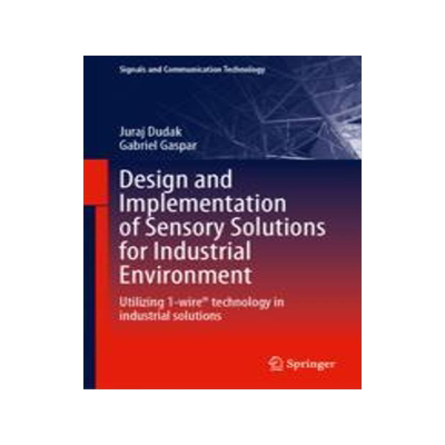 [预订]Design and Implementation of Sensory Solutions for Industrial Environment: Utilizing 1-Wire(r) Techn 9783031301513