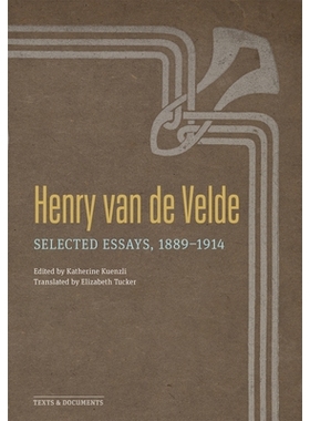 预订 Henry Van de Velde: Selected Essays, 1889-1914 亨利·范德·费尔德：散文选集，1889-1914 年: 9781606067949