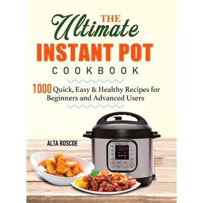 预订 The Ultimate Instant Pot Cookbook: 1000 Quick, Easy & Healthy Recipes for Beginners and Advanced Users