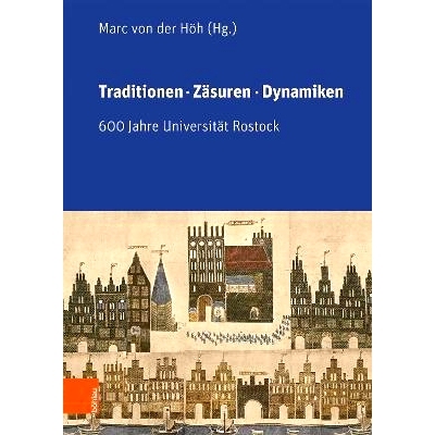 预订 Traditionen, Zäsuren, Dynamiken: 600 Jahre Universität Rostock. Im Auftrag des Rektors der Universität 传统、转