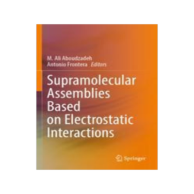 [预订]Supramolecular Assemblies Based on Electrostatic Interactions 9783031006593