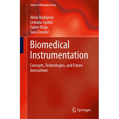 预订 Biomedical Instrumentation: Concepts, Technologies, and Future Innovations 生物医学仪器：概念、技术与未来创新: 9783
