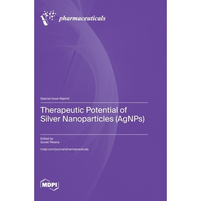 预订 Therapeutic Potential of Silver Nanoparticles (AgNPs): 9783725847518