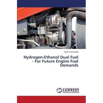预订 Hydrogen-Ethanol Dual Fuel - For Future Engine Fuel Demands: 9783659268007