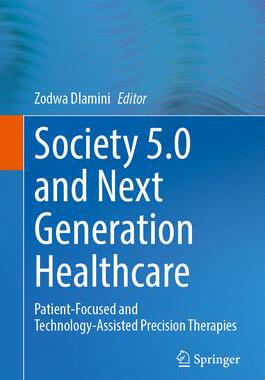 [预订]Society 5.0 and Next Generation Healthcare: Patient-Focused and Technology-Assisted Precision Therap 9783031364600