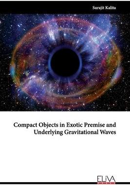 [预订]Compact Objects in Exotic Premise and Underlying Gravitational Waves 9789994985135