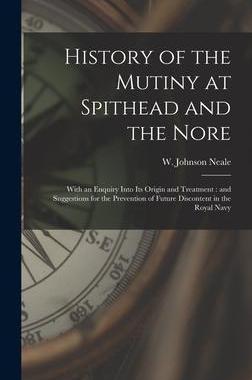 [预订]History of the Mutiny at Spithead and the Nore: With an Enquiry Into Its Origin and Treatment: and S 9781018734866