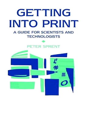 预订 Getting into Print: A guide for scientists and technologists 付印：科学家与技术专家指南: 9781138475878