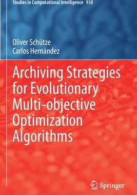 【预订】Archiving Strategies for Evolutionary Multi-objective Optimization Algorithms 9783030637750