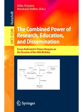 预订 The Combined Power of Research, Education, and Dissemination: Essays Dedicated to Tiziana Margaria on the Occasion