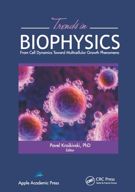 【预订】Trends in Biophysics: From Cell Dynamics Toward Multicellular Growth 9781774632734