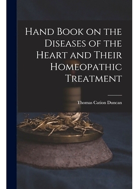 预订 Hand Book on the Diseases of the Heart and Their Homeopathic Treatment