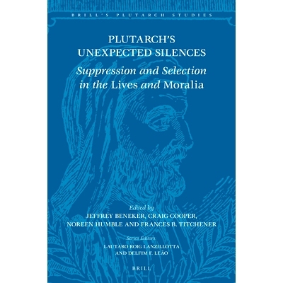 预订 Plutarch’s Unexpected Silences: Suppression and Selection in the Lives and Moralia 普鲁塔克的意外的沉默：压制和选