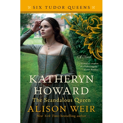 预订 Katheryn Howard, the Scandalous Queen: A Novel 凯瑟琳霍华德: 9781101966624
