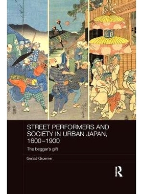 预订 Street Performers and Society in Urban Japan, 1600-1900: The Beggar’s Gift: 9781138477162