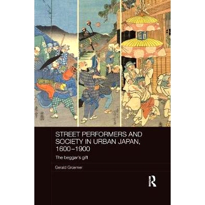 预订 Street Performers and Society in Urban Japan, 1600-1900: The Beggar’s Gift: 9781138477162