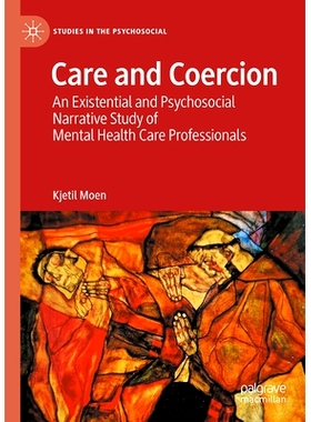 预订 Care and Coercion: An Existential and Psychosocial Narrative Study of Mental Health Care Professionals 关怀与强制：