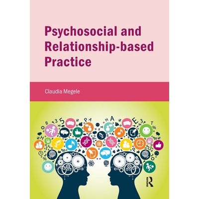 预订 Psychosocial and Relationship-based Practice 社会心理和基于关系的实践: 9781909682979