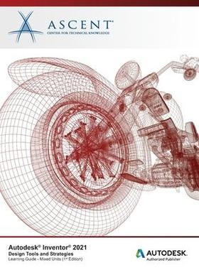 [预订]Autodesk Inventor 2021: Design Tools and Strategies (Mixed Units): Autodesk Authorized Publisher 9781952866340