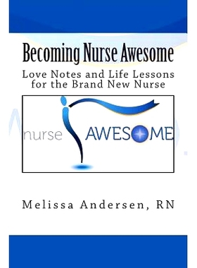 预订 Becoming Nurse Awesome: Love Notes + Life Lessons for a Brand New Nurse: 9780990445500