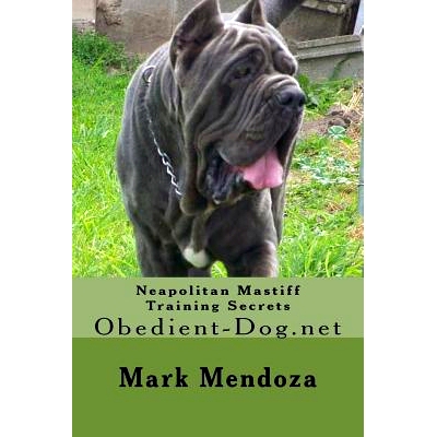 预订 Neapolitan Mastiff Training Secrets: Obedient-Dog.net: 9781503316881