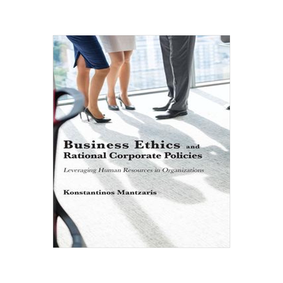 [预订]Business Ethics And Rational Corporate Policies 9781952538742