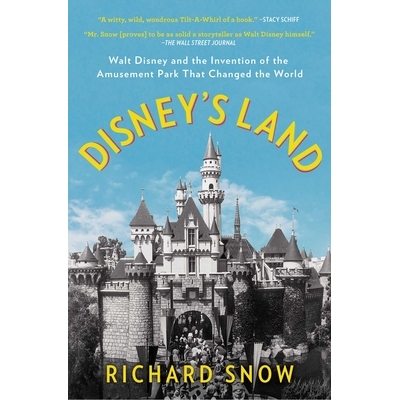 预订 Disney’s Land: Walt Disney and the Invention of the Amusement Park That Changed the World 迪斯尼乐园：沃尔特·迪斯