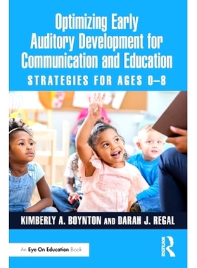 预订 Optimizing Early Auditory Development for Communication and Education: Strategies for Ages 0-8: 9781032634005