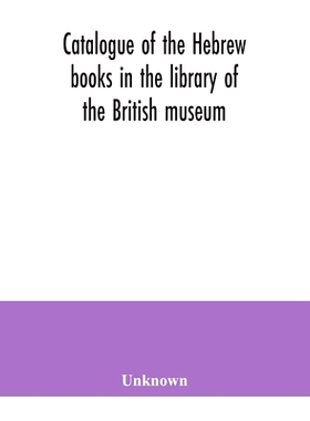 预订 Catalogue of the Hebrew books in the library of the British museum: 9789354041112