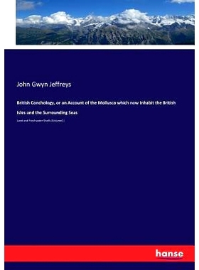 预订 British Conchology, or an Account of the Mollusca which now Inhabit the British Isles and the Surrounding Seas: 978