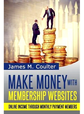预订 Make Money with Membership Websites: Online Income Through Monthly Paying Members: 9781497323162