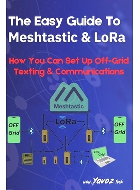 预订 The Easy Guide To Meshtastic and LoRa: How You Can Set Up Off-Grid Texting & Communications: 9798340928481