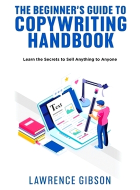 预订 The Beginner’s Guide to Copywriting Mastery Handbook: Learn the Secrets to Sell Anything to Anyone: 9781915215352