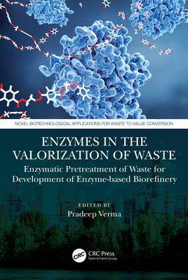 [预订]Enzymes in Valorization of Waste: Enzymatic Pre-Treatment of Waste for Development of Enzyme Based B 9781032035154