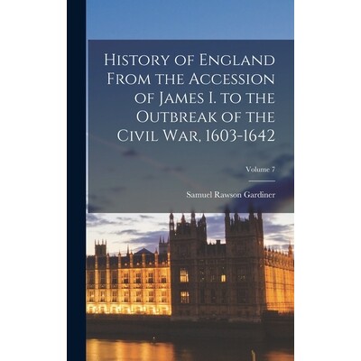 预订 History of England From the Accession of James I. to the Outbreak of the Civil War, 1603-1642; Volume 7 97810180453