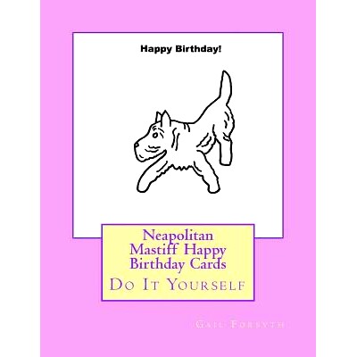 预订 Neapolitan Mastiff Happy Birthday Cards: Do It Yourself: 9781720999546