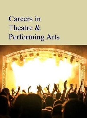 预订 Careers in Theatre & Performing Arts 戏剧和表演艺术生涯（丛书）: 9781682173206