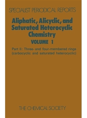 预订 Aliphatic, Alicyclic and Saturated Heterocyclic Chemistry: Part II 脂肪族、脂环族和饱和杂环化学：*部分: 97808518671
