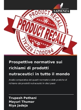 预订 Prospettive normative sui richiami di prodotti nutraceutici in tutto il mondo: Analisi comparativa dei quadri norma