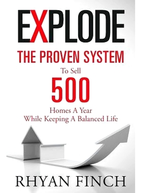 预订 Explode: The Proven System To Sell 500 Homes A Year While Keeping A Balanced Life: 9781514239216
